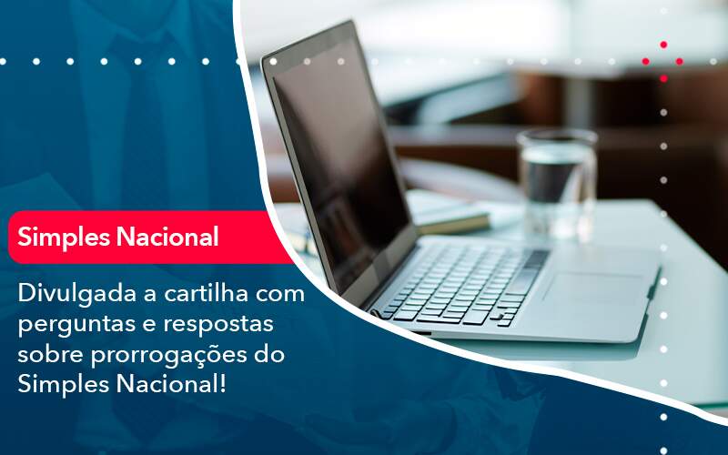 Divulgada A Cartilha Com Perguntas E Respostas Sobre Prorrogacoes Do Simples Nacional - ACF Assessoria Contábil e Fiscal | Contabilidade em Santo André