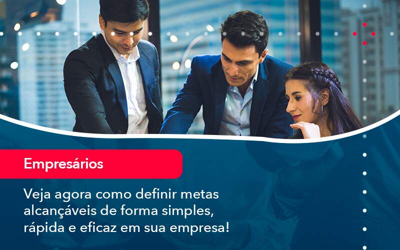 Veja Agora Como Definir Metas Alcancaveis De Forma Simples Rapida E Eficaz Em Sua Empresa - ACF Assessoria Contábil e Fiscal | Contabilidade em Santo André