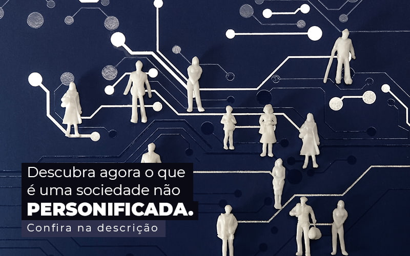 Descubra Agora O Que E Uma Sociedade Nao Personificada Post 1 - ACF Assessoria Contábil e Fiscal | Contabilidade em Santo André