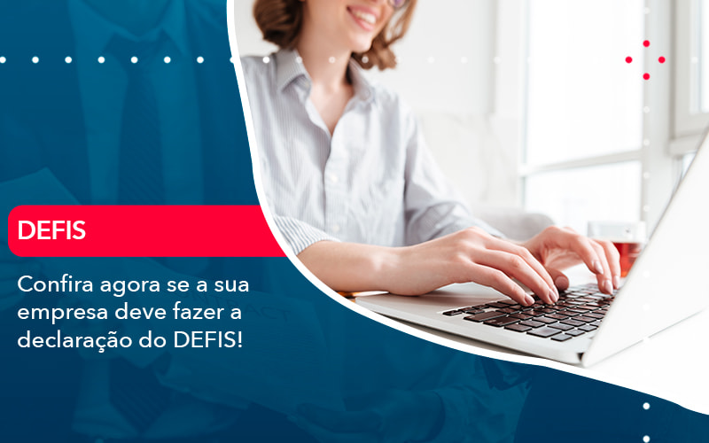 Confira Agora Se A Sua Empresa Deve Fazer A Declaracao Do Defis 1 - ACF Assessoria Contábil e Fiscal | Contabilidade em Santo André