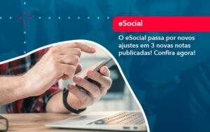 O E Social Passa Por Novos Ajustes Em 3 Novas Notas Publicadas Confira Agora (1) - ACF Assessoria Contábil e Fiscal | Contabilidade em Santo André