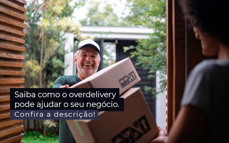 Saiba Como O Overdelivery Pode Ajudar O Seu Negocio Post 1 - ACF Assessoria Contábil e Fiscal | Contabilidade em Santo André