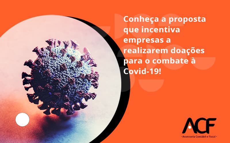 Conheca A Proposta Que Incentiva Empresas A Realizarem Doacoes Para O Combate A Covid 19 Acf - ACF Assessoria Contábil e Fiscal | Contabilidade em Santo André