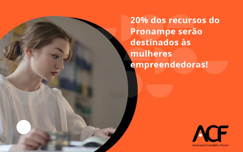 20% Dos Recursos Do Pronampe Serão Destinados às Mulheres Empreendedoras! Acf Consultoria - ACF Assessoria Contábil e Fiscal | Contabilidade em Santo André