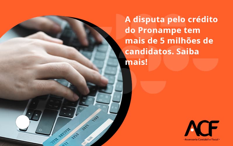 A Disputa Pelo Crédito Do Pronampe Tem Mais De 5 Milhões De Candidatos. Saiba Mais Acf Consultoria - ACF Assessoria Contábil e Fiscal | Contabilidade em Santo André