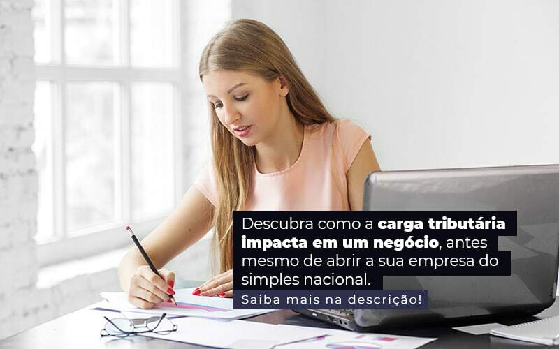 Descubra Como A Carga Tributaria Impacta Em Um Negocio Antes Mesmo De Abrir A Sua Empres Do Simples Nacional Post 1 - ACF Assessoria Contábil e Fiscal | Contabilidade em Santo André