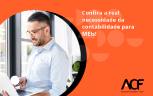 Confira A Real Necessidade Da Contabilidade Para Meis Acf Consultoria - ACF Assessoria Contábil e Fiscal | Contabilidade em Santo André