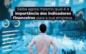 Saiba Agora Mesmo Qual E A Importancia Dos Indicadores Financeiros Para A Sua Empresa Blog 1 - ACF Assessoria Contábil e Fiscal | Contabilidade em Santo André