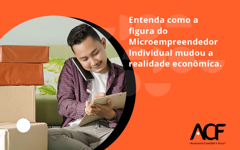 Entenda Como A Figura Do Microempreendedor Individual Mudou A Realidade Econômica. Acf Consultoria - ACF Assessoria Contábil e Fiscal | Contabilidade em Santo André