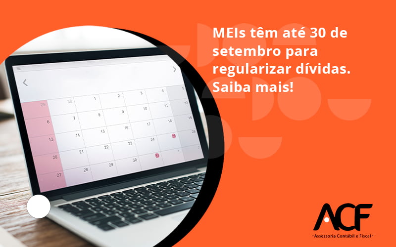 Meis Têm Até 30 De Setembro Para Regularizar Dívidas. Saiba Mais! Acf Consultoria - ACF Assessoria Contábil e Fiscal | Contabilidade em Santo André