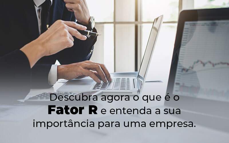 Descubra Agora O Que E O Fator R E Entenda A Sua Importancia Para Uma Empresa Blog - ACF Assessoria Contábil e Fiscal | Contabilidade em Santo André