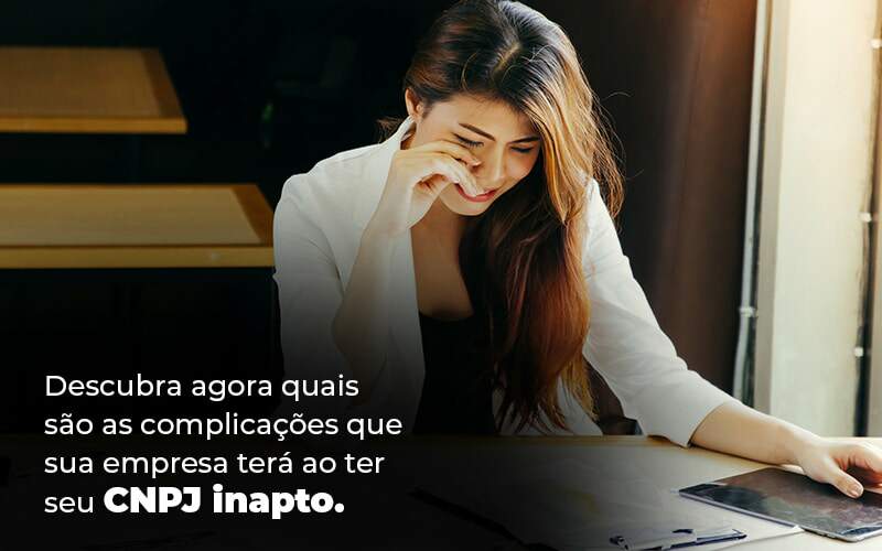 Descubra Agora Quais Sao As Complicacoes Que Sua Empresa Tera Ao Ter Seu Cnpj Inapto Blog 1 1 - ACF Assessoria Contábil e Fiscal | Contabilidade em Santo André