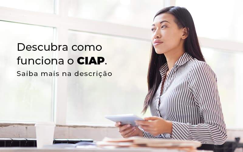 Descubra Como Funciona O Ciap Blog 1 - ACF Assessoria Contábil e Fiscal | Contabilidade em Santo André