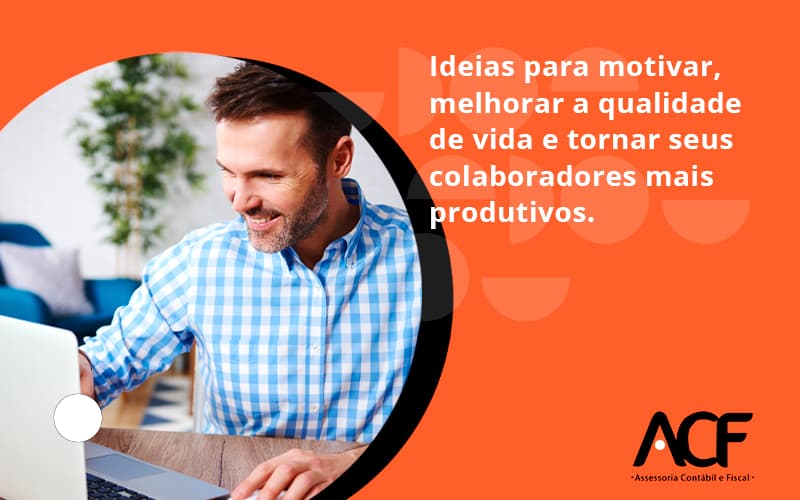 Ideias Para Motivar Melhorar Sua Qualidade De Vida Acf Consultoria - ACF Assessoria Contábil e Fiscal | Contabilidade em Santo André