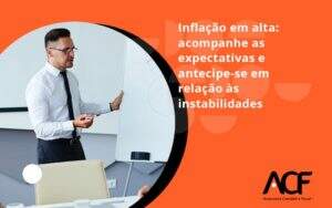 Inflacao Em Alta Acompanha Expectativas Acf Consultoria - ACF Assessoria Contábil e Fiscal | Contabilidade em Santo André