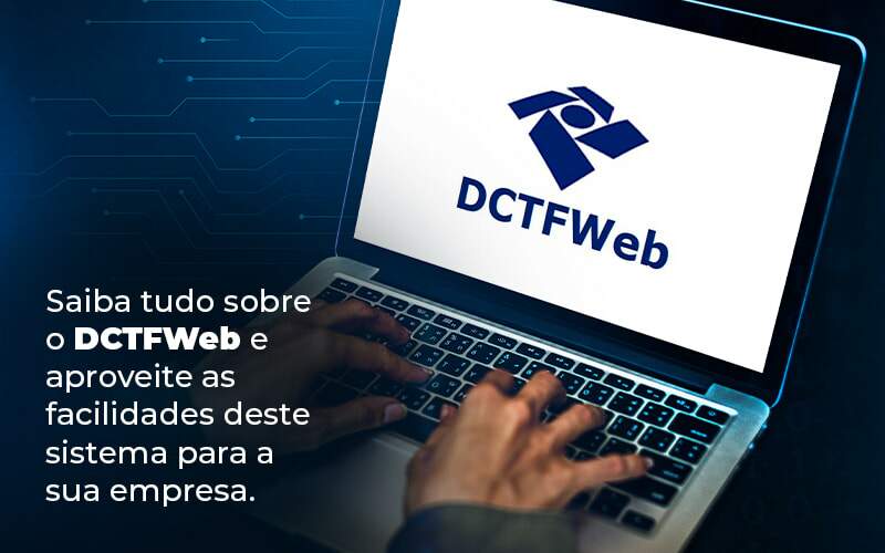 Saiba Tudo Sobre O Dctfweb E Aproveite As Facilidades Deste Sistema Para A Sua Empresa Blog  - ACF Assessoria Contábil e Fiscal | Contabilidade em Santo André