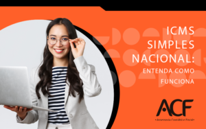 Icms Simples Nacional Entenda Como Funciona Blog - ACF Assessoria Contábil e Fiscal | Contabilidade em Santo André